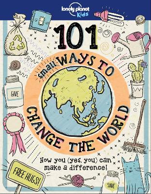 Lonely Planet Kids 101 Small Ways to Change the World book