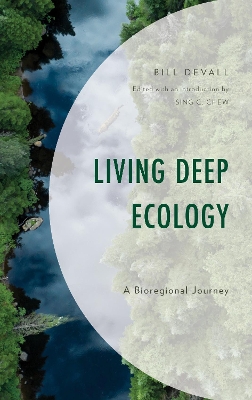 Living Deep Ecology: A Bioregional Journey by Bill Devall