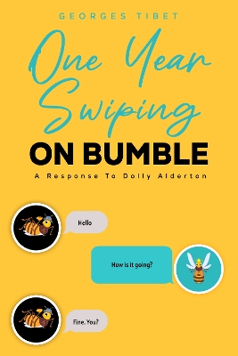 One Year Swiping ON BUMBLE: A Response To Dolly Alderton book