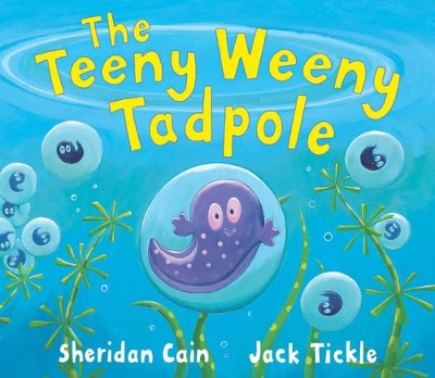 The Teeny Weeny Tadpole by Sheridan Cain