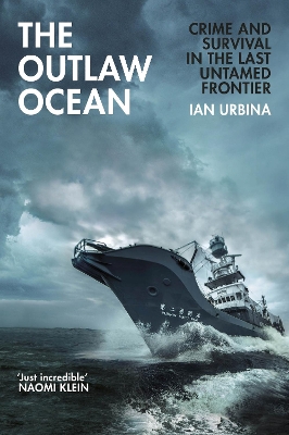 The Outlaw Ocean: Crime and Survival in the Last Untamed Frontier book