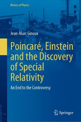 Poincaré, Einstein and the Discovery of Special Relativity: An End to the Controversy book