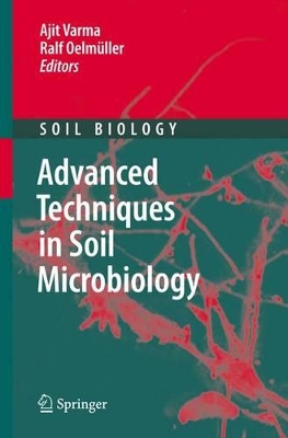 Advanced Techniques in Soil Microbiology by Ajit Varma