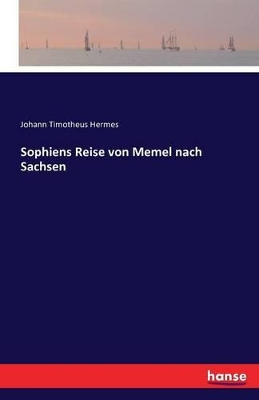 Sophiens Reise von Memel nach Sachsen book