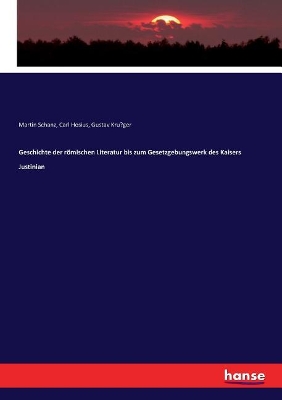 Geschichte der römischen Literatur bis zum Gesetzgebungswerk des Kaisers Justinian by Martin Schanz