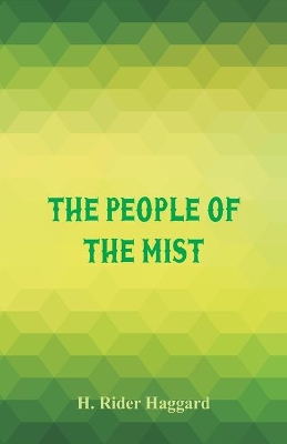 People of the Mist by H. Rider Haggard