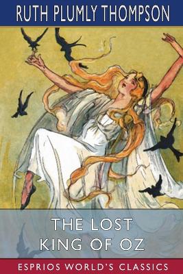 The Lost King of Oz (Esprios Classics) by Ruth Plumly Thompson