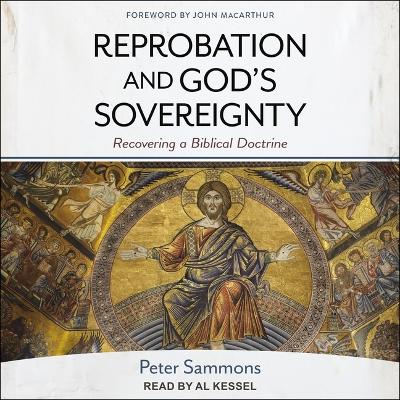 Reprobation and God's Sovereignty: Recovering a Biblical Doctrine by John MacArthur