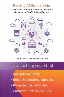 Raising AI-Smart Kids: A Practical Guide for Parents to Navigate the Future of Artificial Intelligence book