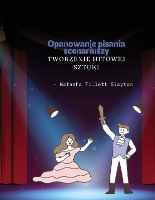 Opanowanie pisania scenariuszy: tworzenie hitowej sztuki book