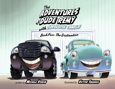 The Adventures of Dude Remy with Turquoise Charlie: Book Five: The Destination book