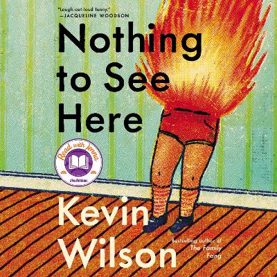 Nothing to See Here by Kevin Wilson