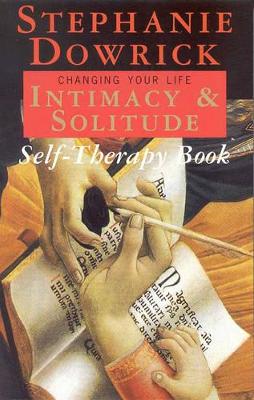 The The Intimacy & Solitude Self-Therapy: the Intimacy and Solitude Self-Therapy Book: Self Therapy for Lasting Change by Stephanie Dowrick