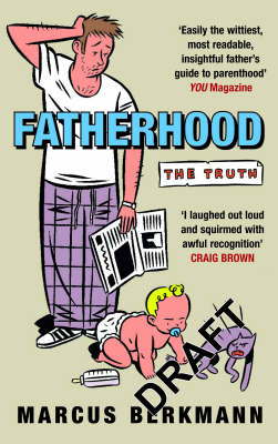 Fatherhood: The Truth by Marcus Berkmann