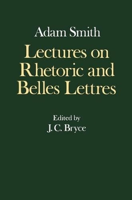 Glasgow Edition of the Works and Correspondence of Adam Smith: IV: Lectures on Rhetoric and Belles Lettres book