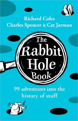 The Rabbit Hole Book: 99 adventures into the history of stuff book