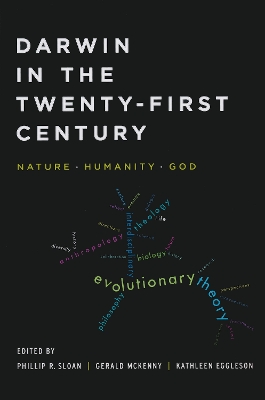 Darwin in the Twenty-First Century: Nature, Humanity, and God by Phillip R. Sloan