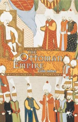 The Ottoman Empire, 1300-1650: The Structure of Power by Colin Imber
