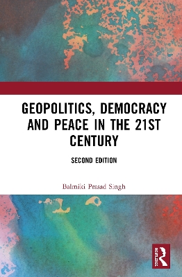 Geopolitics, Democracy and Peace in the 21st Century by Balmiki Prasad Singh