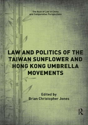 Law and Politics of the Taiwan Sunflower and Hong Kong Umbrella Movements book