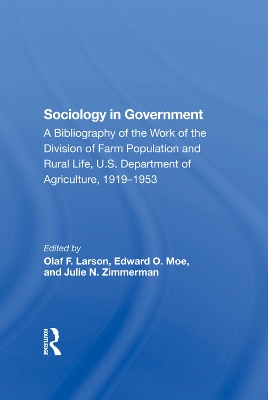 Sociology In Government: A Bibliography Of The Work Of The Division Of Farm Population And Rural Life, U.s. Department Of Agriculture, 19191953 book