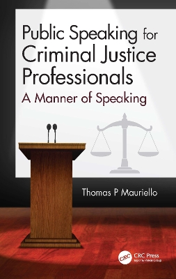 Public Speaking for Criminal Justice Professionals: A Manner of Speaking by Thomas Mauriello