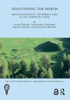 Negotiating the North: Meeting-Places in the Middle Ages in the North Sea Zone by Sarah Semple