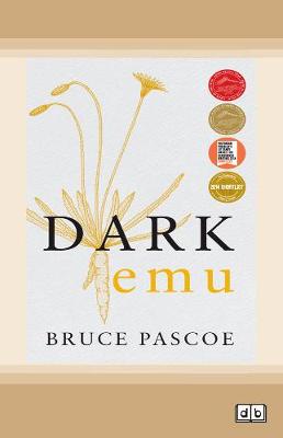 Dark Emu: Aboriginal Australia and the Birth of Agriculture, New Edition by Bruce Pascoe