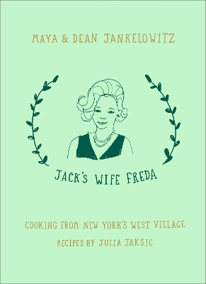 Jack's Wife Freda: Cooking From New York's West Village book