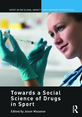 Towards a Social Science of Drugs in Sport by Jason Mazanov