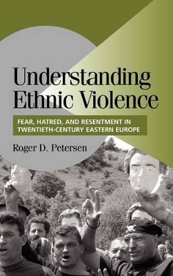 Understanding Ethnic Violence by Roger D. Petersen