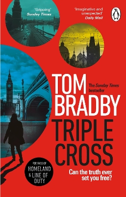 Triple Cross: The unputdownable, race-against-time thriller from the Sunday Times bestselling author of Secret Service by Tom Bradby