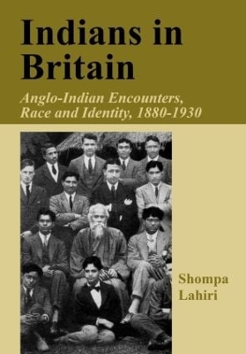 Indians in Britain: Anglo-Indian Encounters, Race and Identity, 1880-1930 by Shompa Lahiri