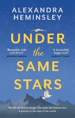 Under the Same Stars: A beautiful and moving tale of sisterhood and wilderness by Alexandra Heminsley