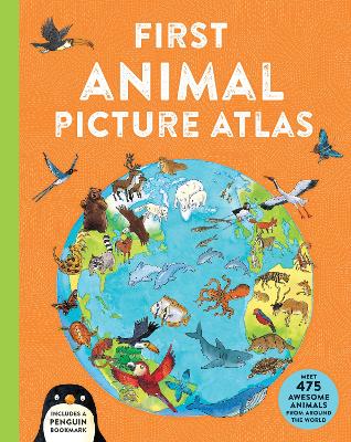 First Animal Picture Atlas: Meet 475 Awesome Animals From Around the World by Deborah Chancellor
