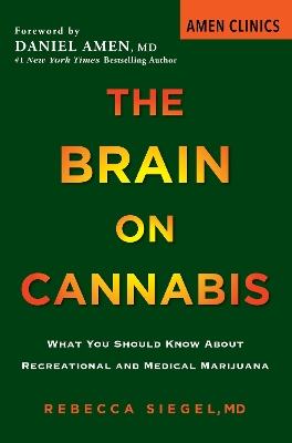 The Brain on Cannabis: What You Should Know about Recreational and Medical Marijuana book