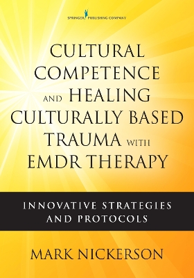 Cultural Competence and Healing Culturally Based Trauma with EMDR Therapy by Mark Nickerson