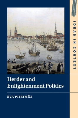 Herder and Enlightenment Politics by Eva Piirimäe