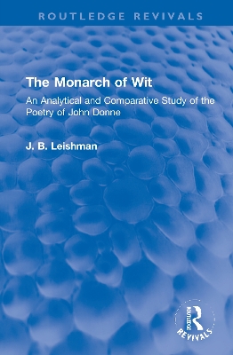 The Monarch of Wit: An Analytical and Comparative Study of the Poetry of John Donne book