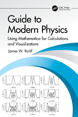 Guide to Modern Physics: Using Mathematica for Calculations and Visualizations book