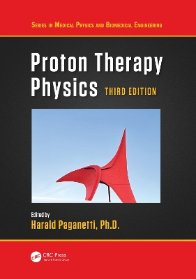 Proton Therapy Physics by Harald Paganetti