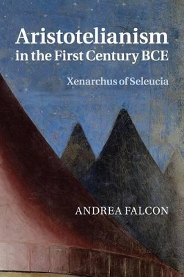 Aristotelianism in the First Century BCE by Andrea Falcon