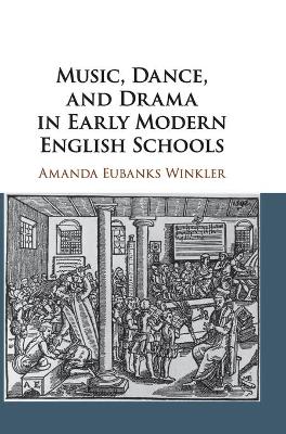 Music, Dance, and Drama in Early Modern English Schools book