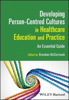 Developing Person-Centred Cultures in Healthcare Education and Practice: An Essential Guide book