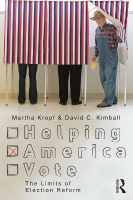 Helping America Vote: The Limits of Election Reform by Martha Kropf
