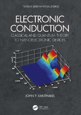 Electronic Conduction: Classical and Quantum Theory to Nanoelectronic Devices by John P. Xanthakis