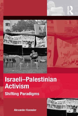 Israeli-Palestinian Activism: Shifting Paradigms by Alexander Koensler