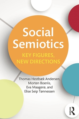Social Semiotics: Key Figures, New Directions by Thomas Hestbaek Andersen