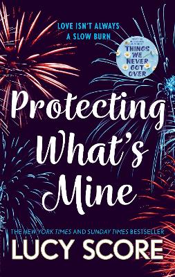 Protecting What’s Mine: the stunning small town love story from the author of Things We Never Got Over book
