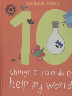 Ten Things I Can Do To Help My World book